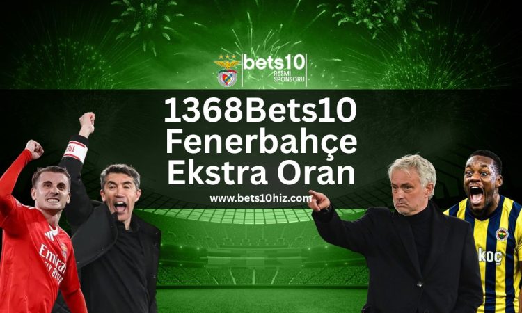 1368Bets10-benfica-fenerbahce-ozel-kampanya